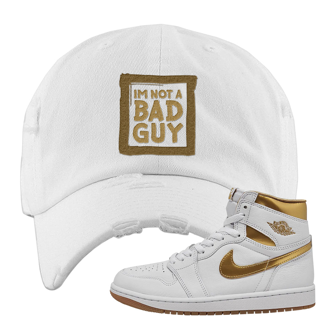 Metallic Gold Retro 1s Distressed Dad Hat | I'm Not A Bad Guy, White