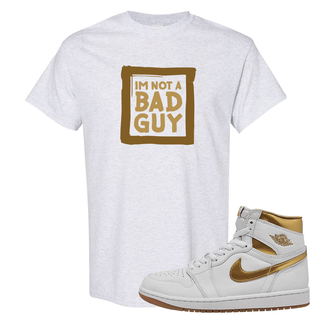 Metallic Gold Retro 1s T Shirt | I'm Not A Bad Guy, Ash