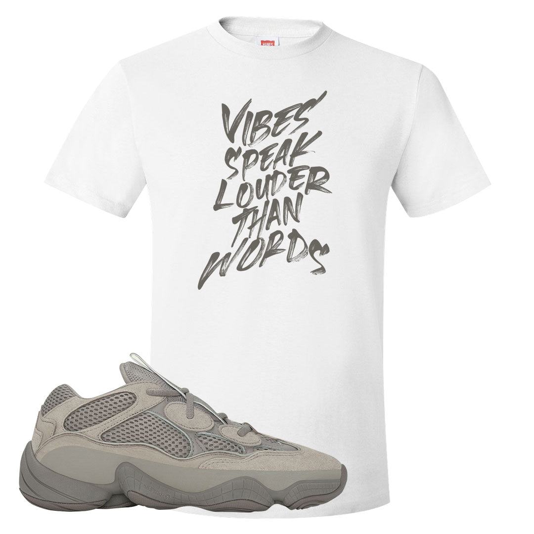 Ash Grey 500s T Shirt | Vibes Speak Louder Than Words, White