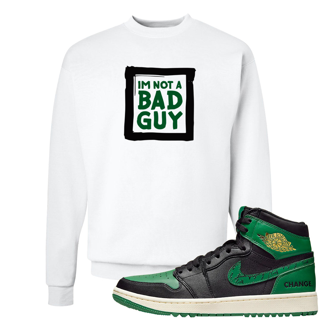 Golf Change 1s Crewneck Sweatshirt | I'm Not A Bad Guy, White