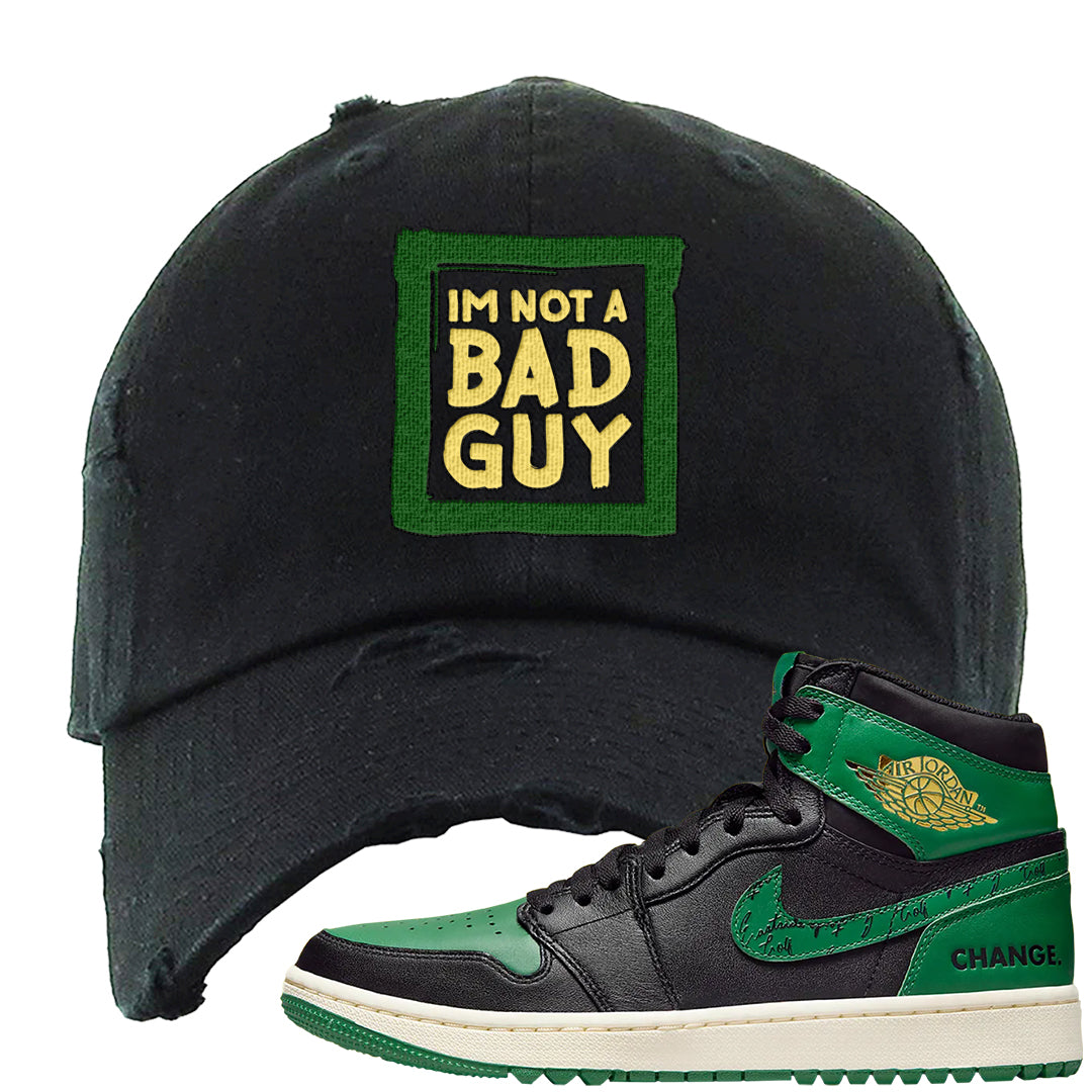 Golf Change 1s Distressed Dad Hat | I'm Not A Bad Guy, Black