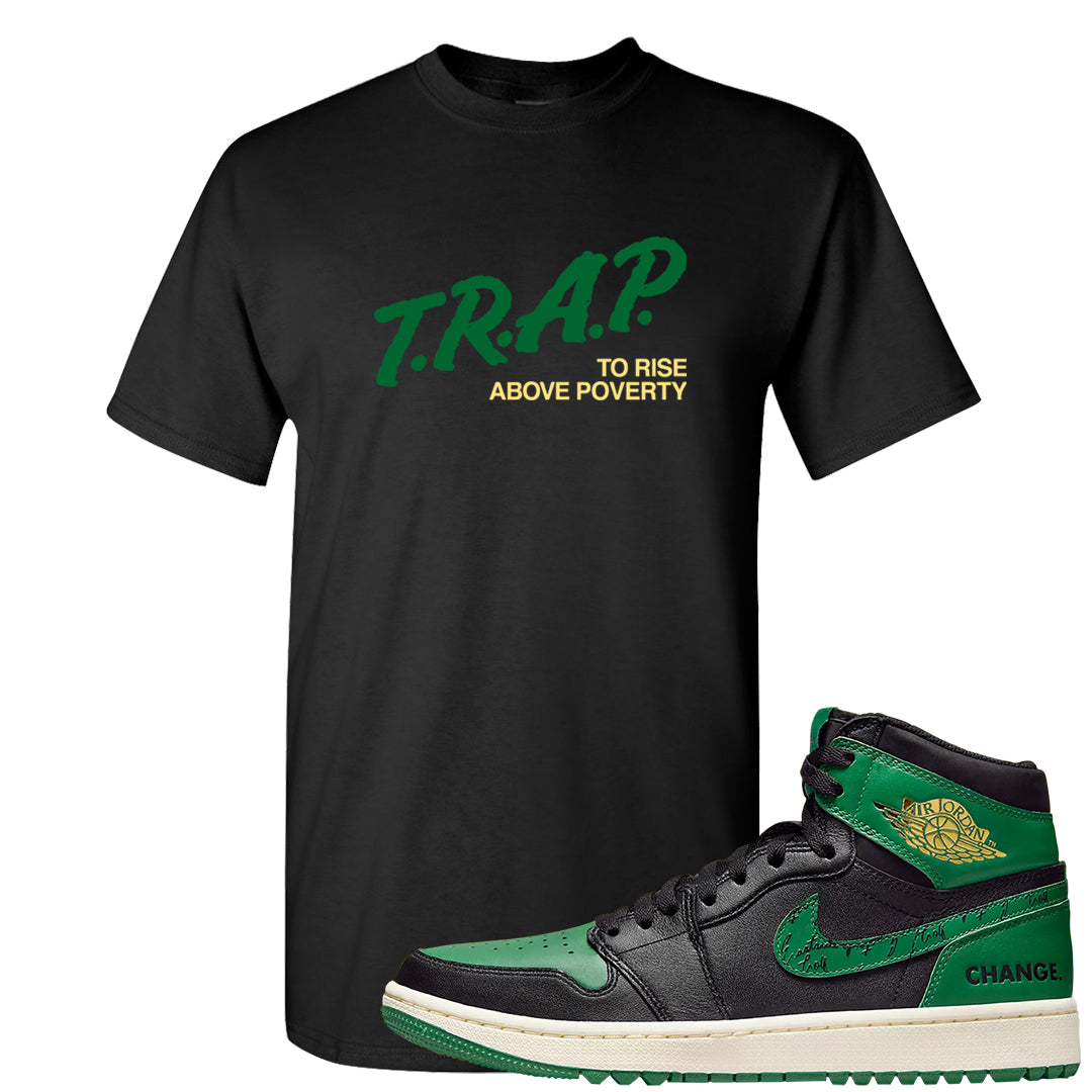 Golf Change 1s T Shirt | Trap To Rise Above Poverty, Black