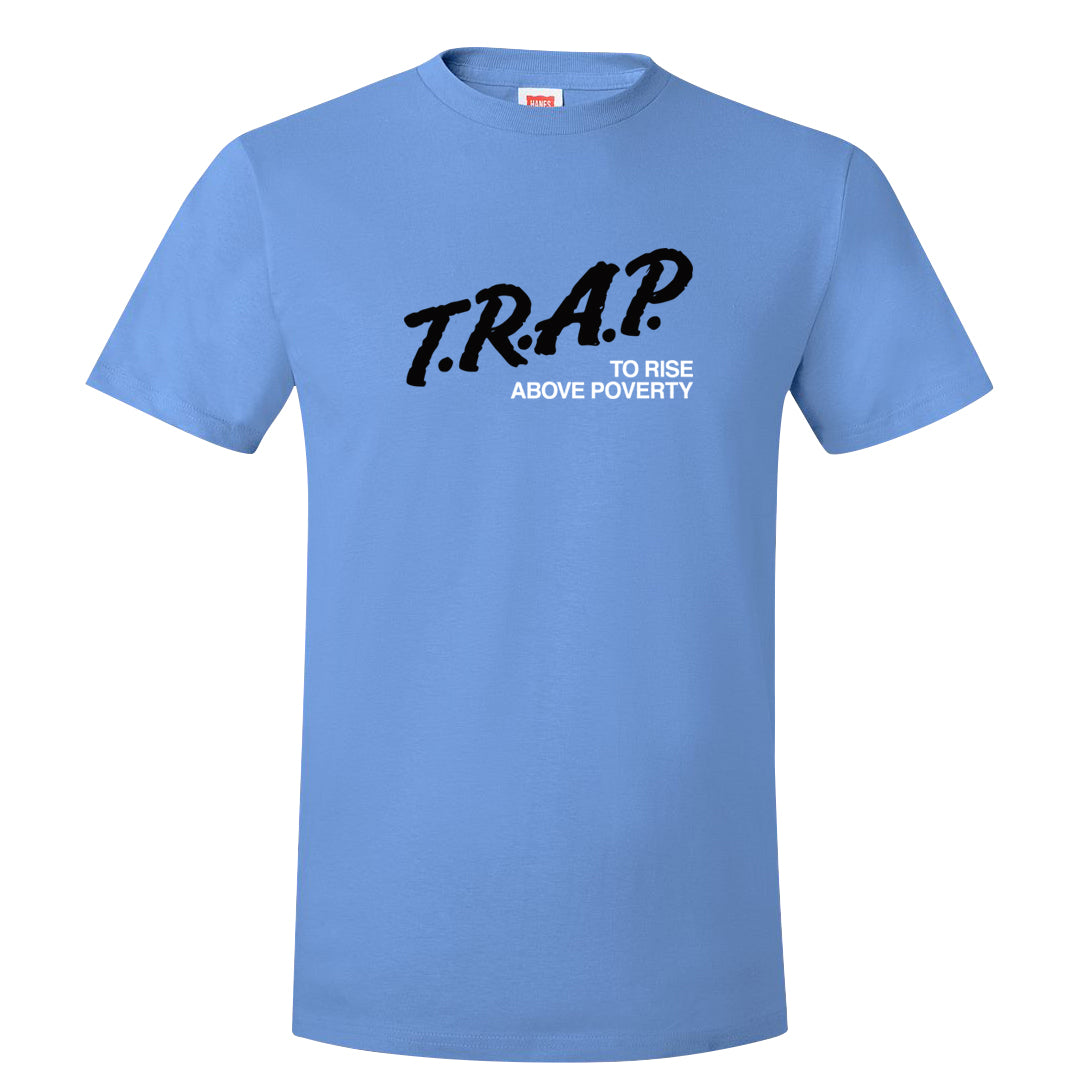 UNC Toe High 1s T Shirt | Trap To Rise Above Poverty, Carolina Blue