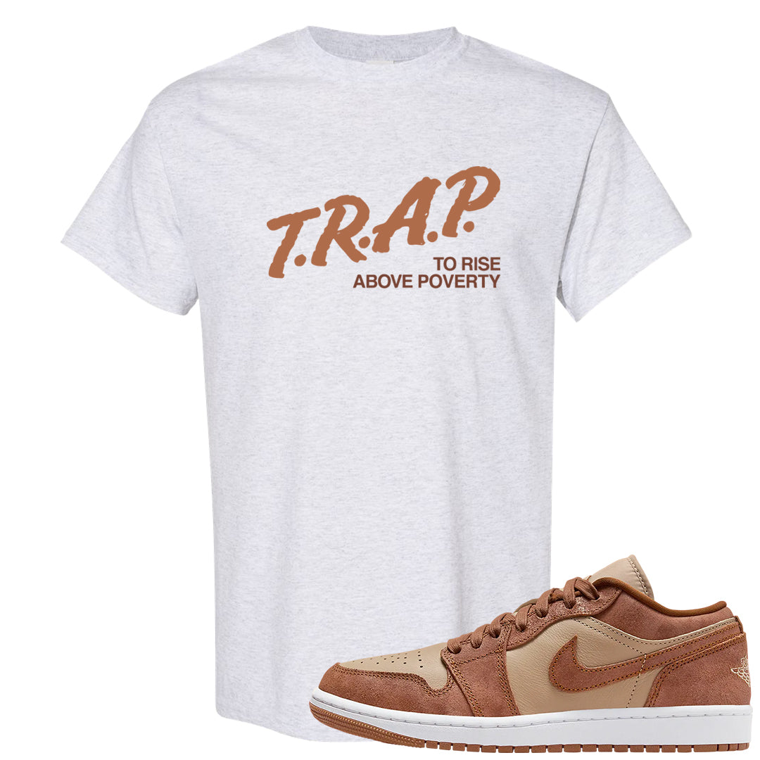 Medium Brown Low 1s T Shirt | Trap To Rise Above Poverty, Ash