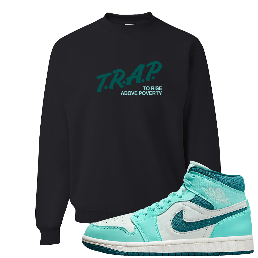 Chenille Teal Aqua Mid 1s Crewneck Sweatshirt | Trap To Rise Above Poverty, Black