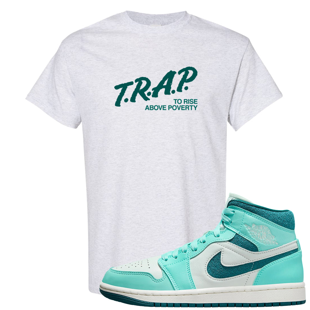 Chenille Teal Aqua Mid 1s T Shirt | Trap To Rise Above Poverty, Ash