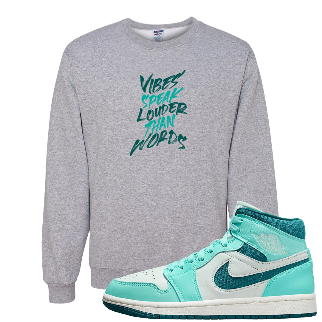 Chenille Teal Aqua Mid 1s Crewneck Sweatshirt | Vibes Speak Louder Than Words, Ash