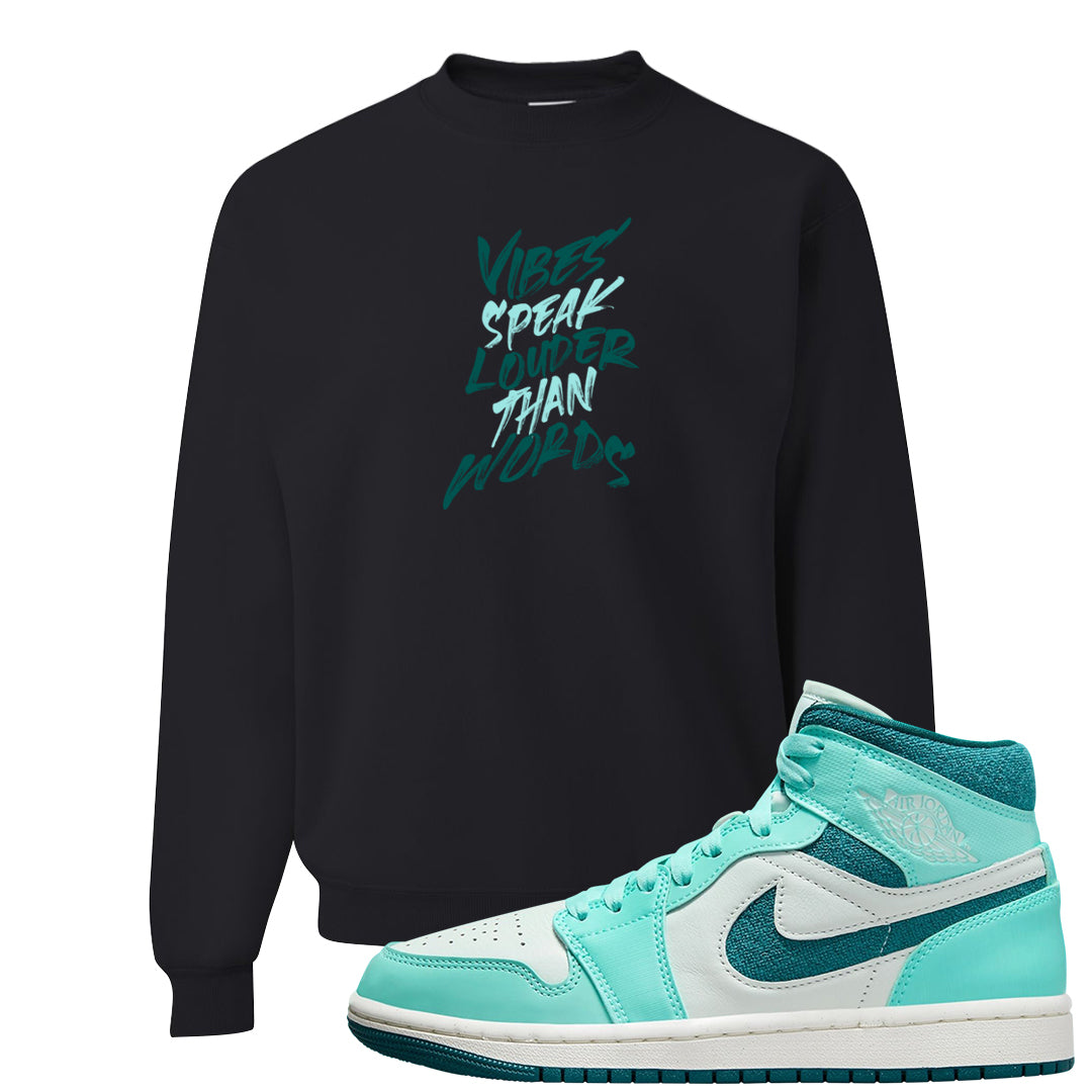 Chenille Teal Aqua Mid 1s Crewneck Sweatshirt | Vibes Speak Louder Than Words, Black