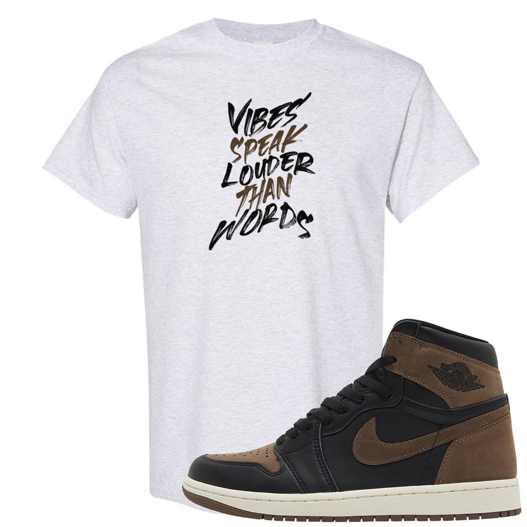 Dark Brown Retro High 1s T Shirt | Vibes Speak Louder Than Words, Ash