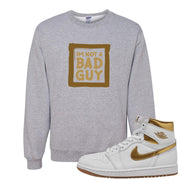 Metallic Gold Retro 1s Crewneck Sweatshirt | I'm Not A Bad Guy, Ash