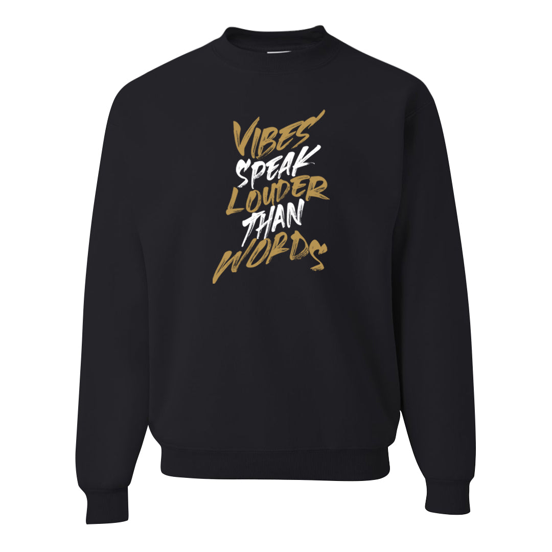 Metallic Gold Retro 1s Crewneck Sweatshirt | Vibes Speak Louder Than Words, Black