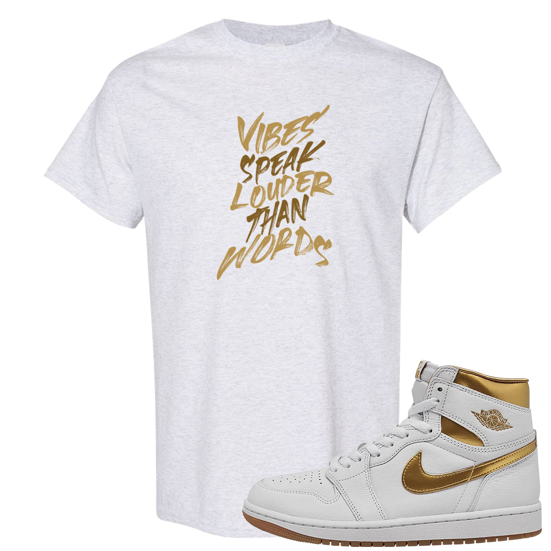 Metallic Gold Retro 1s T Shirt | Vibes Speak Louder Than Words, Ash