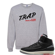 Black Cement 2s Crewneck Sweatshirt | Trap To Rise Above Poverty, Ash