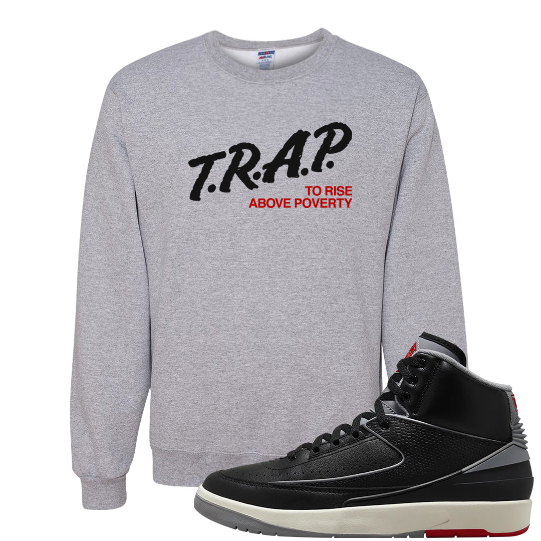 Black Cement 2s Crewneck Sweatshirt | Trap To Rise Above Poverty, Ash