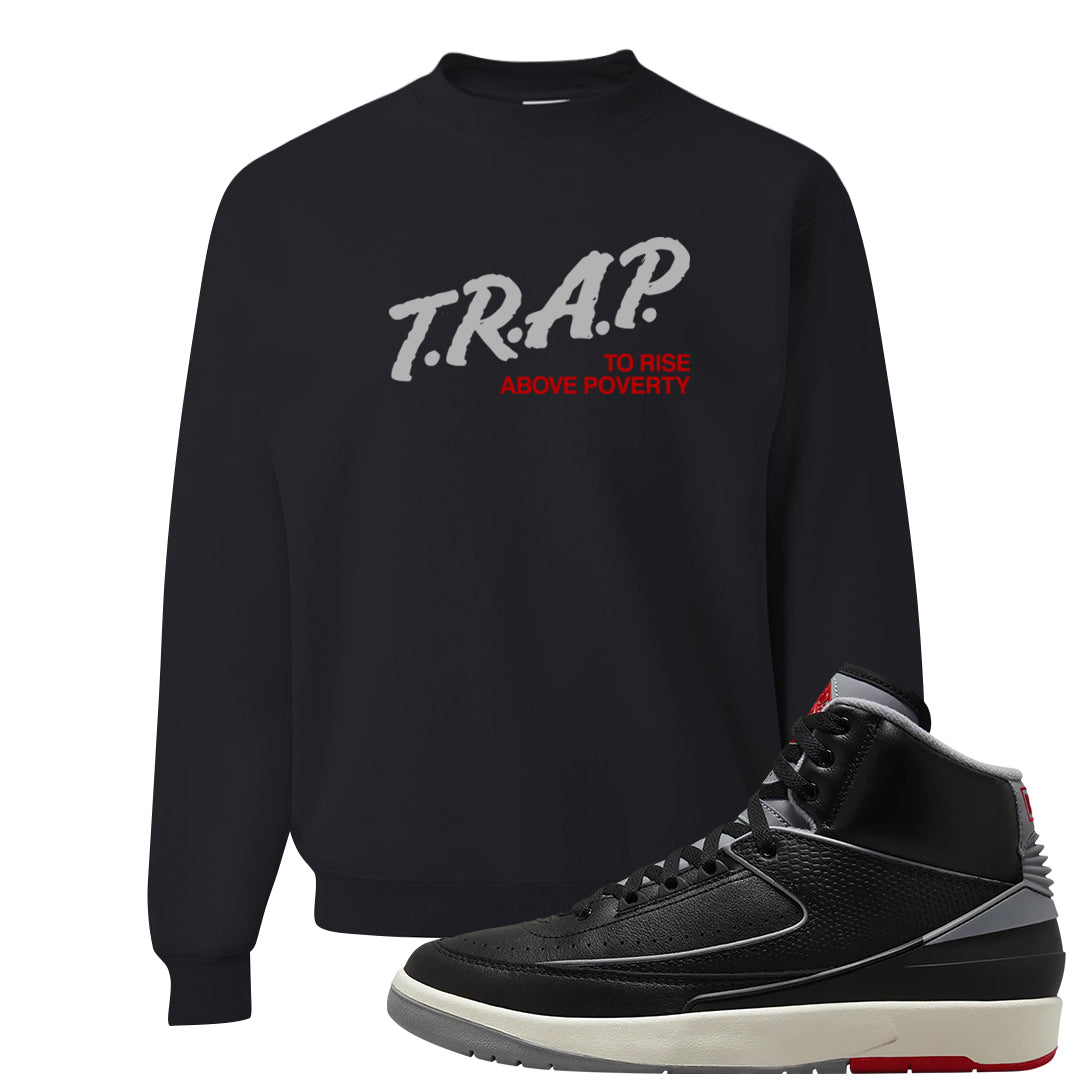 Black Cement 2s Crewneck Sweatshirt | Trap To Rise Above Poverty, Black