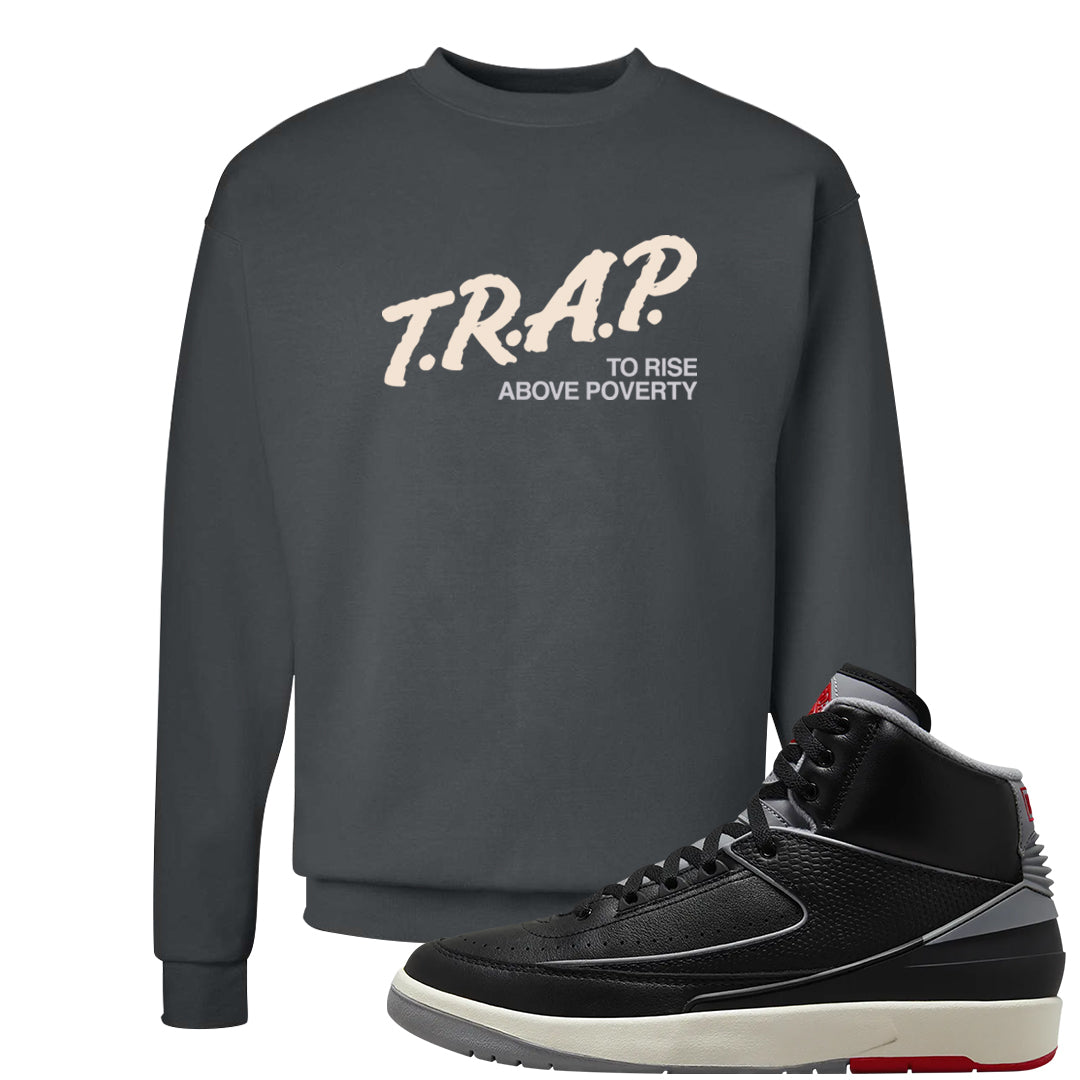 Black Cement 2s Crewneck Sweatshirt | Trap To Rise Above Poverty, Smoke Grey