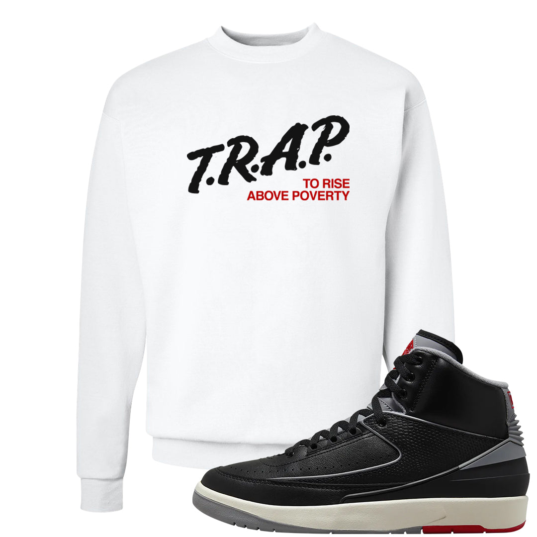 Black Cement 2s Crewneck Sweatshirt | Trap To Rise Above Poverty, White