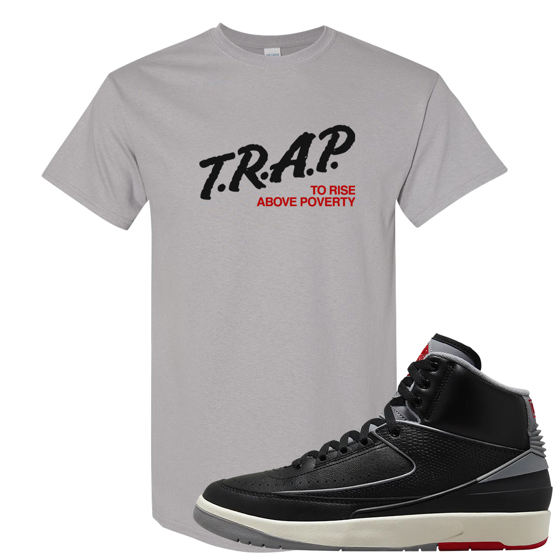 Black Cement 2s T Shirt | Trap To Rise Above Poverty, Gravel