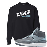 Cool Grey 2s Crewneck Sweatshirt | Trap To Rise Above Poverty, Black
