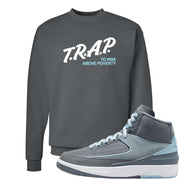 Cool Grey 2s Crewneck Sweatshirt | Trap To Rise Above Poverty, Smoke Grey