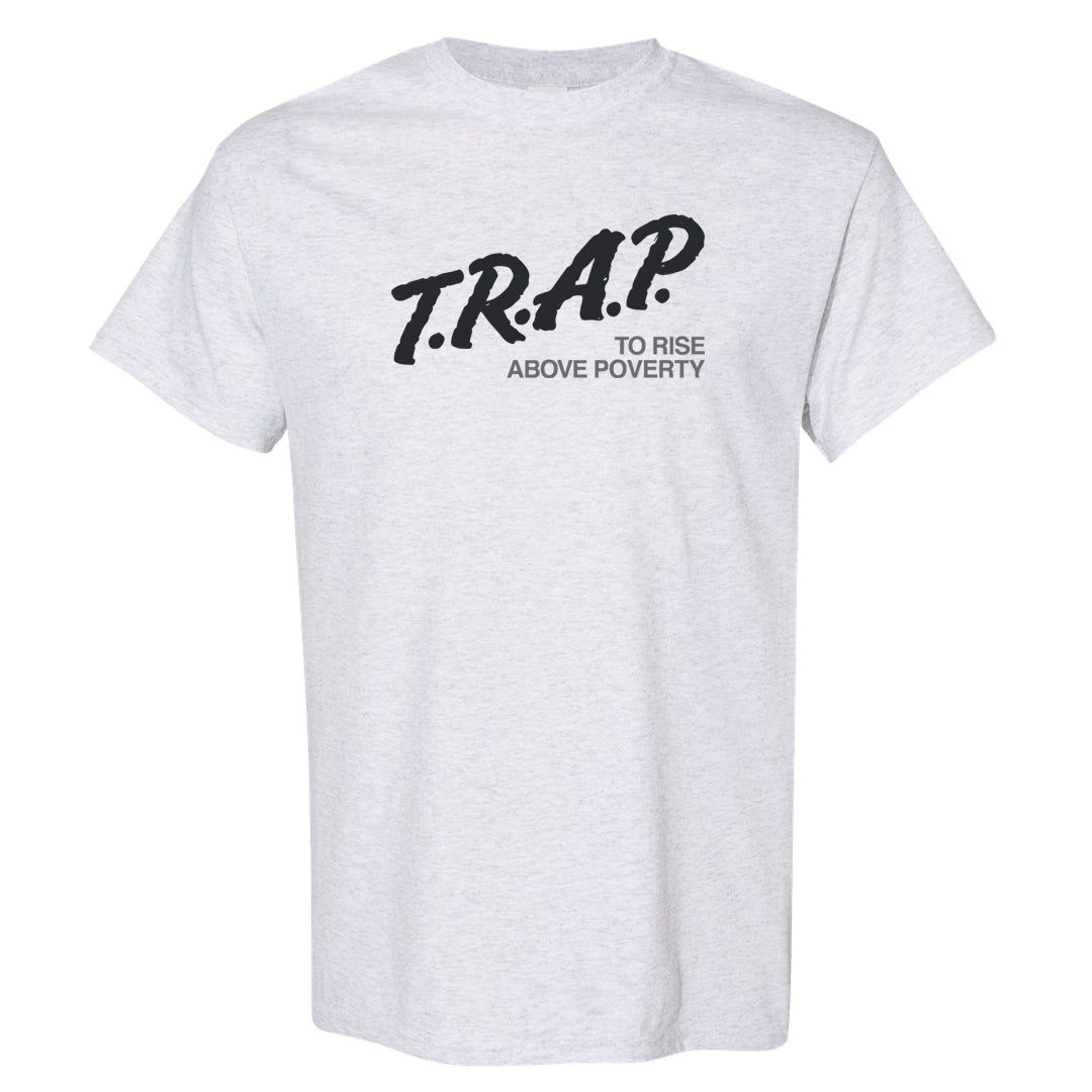 Cool Grey 2s T Shirt | Trap To Rise Above Poverty, Ash