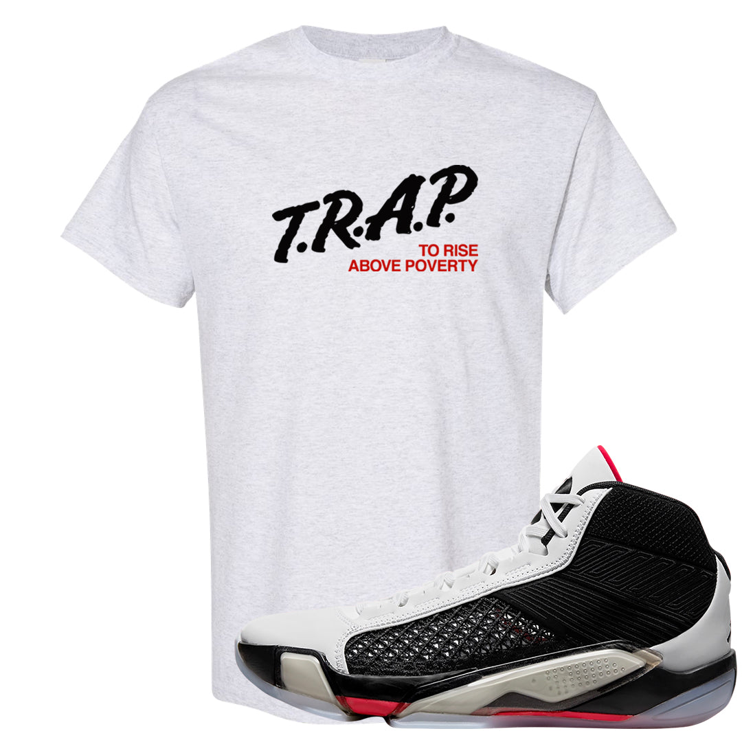 Fundamentals 38s T Shirt | Trap To Rise Above Poverty, Ash