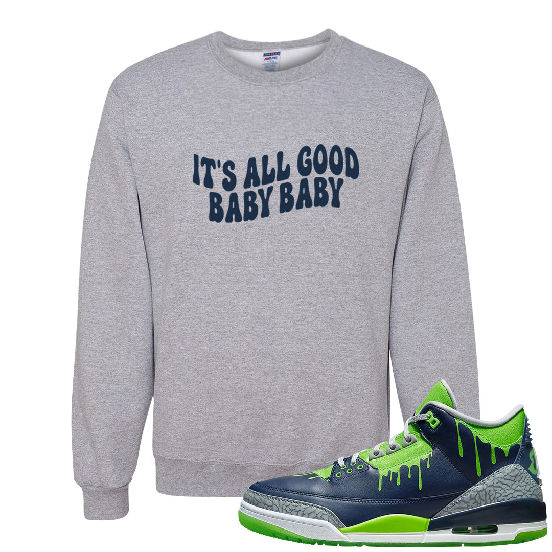 Juice 3s Crewneck Sweatshirt | All Good Baby, Ash