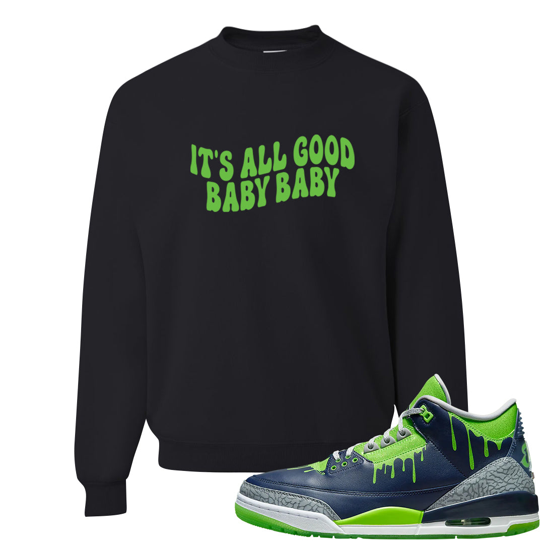 Juice 3s Crewneck Sweatshirt | All Good Baby, Black