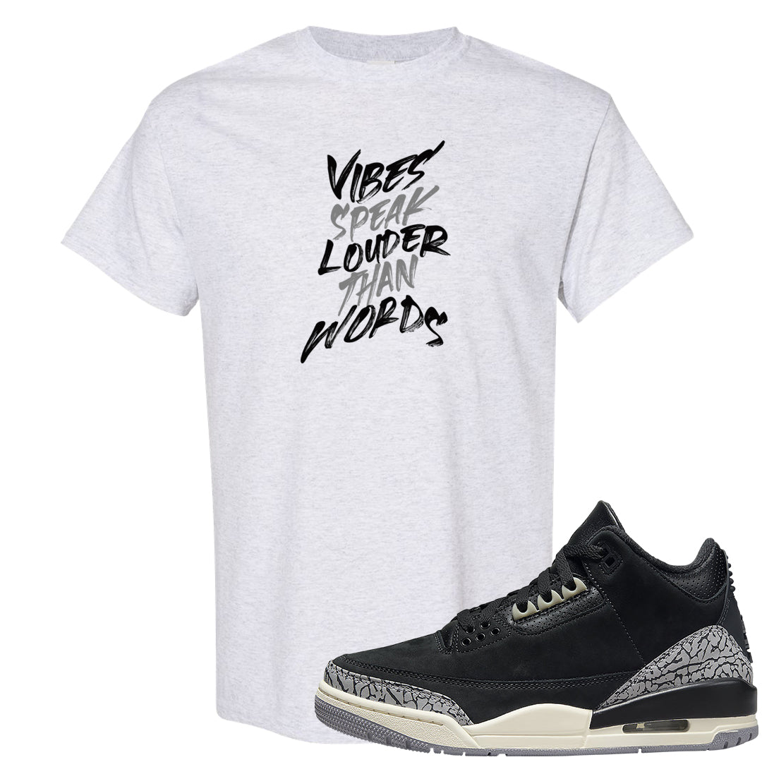 Oreo 3s T Shirt | Vibes Speak Louder Than Words, Ash