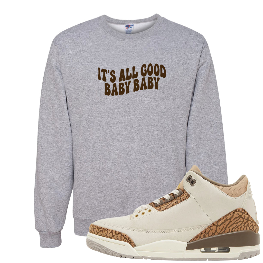 Palomino 3s Crewneck Sweatshirt | All Good Baby, Ash