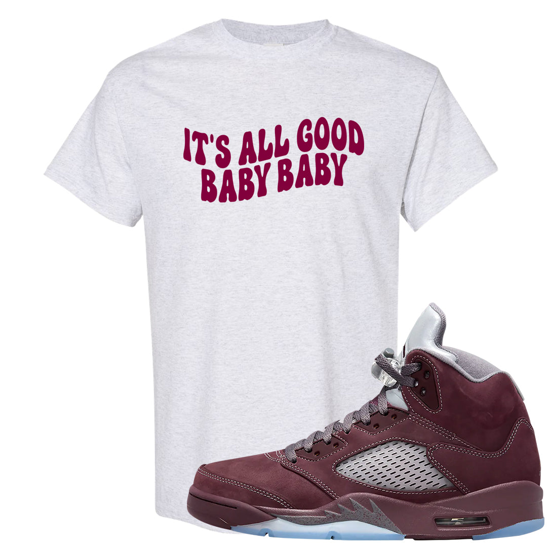 Burgundy 5s T Shirt | All Good Baby, Ash