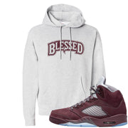 Burgundy 5s Hoodie | Blessed Arch, Ash