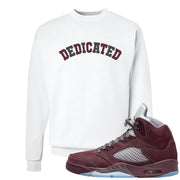 Burgundy 5s Crewneck Sweatshirt | Dedicated, White