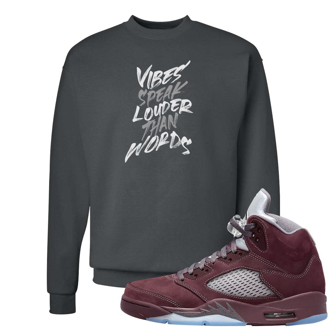 Burgundy 5s Crewneck Sweatshirt | Vibes Speak Louder Than Words, Smoke Grey