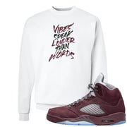 Burgundy 5s Crewneck Sweatshirt | Vibes Speak Louder Than Words, White