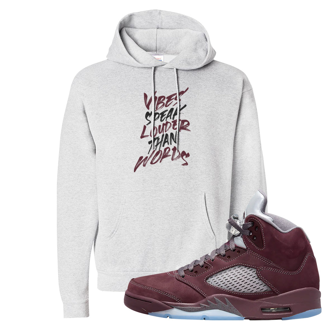 Burgundy 5s Hoodie | Vibes Speak Louder Than Words, Ash