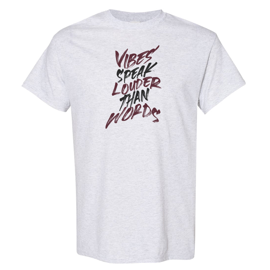 Burgundy 5s T Shirt | Vibes Speak Louder Than Words, Ash