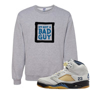 Dusk and Dawn 5s Crewneck Sweatshirt | I'm Not A Bad Guy, Ash