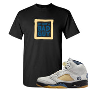 Dusk and Dawn 5s T Shirt | I'm Not A Bad Guy, Black