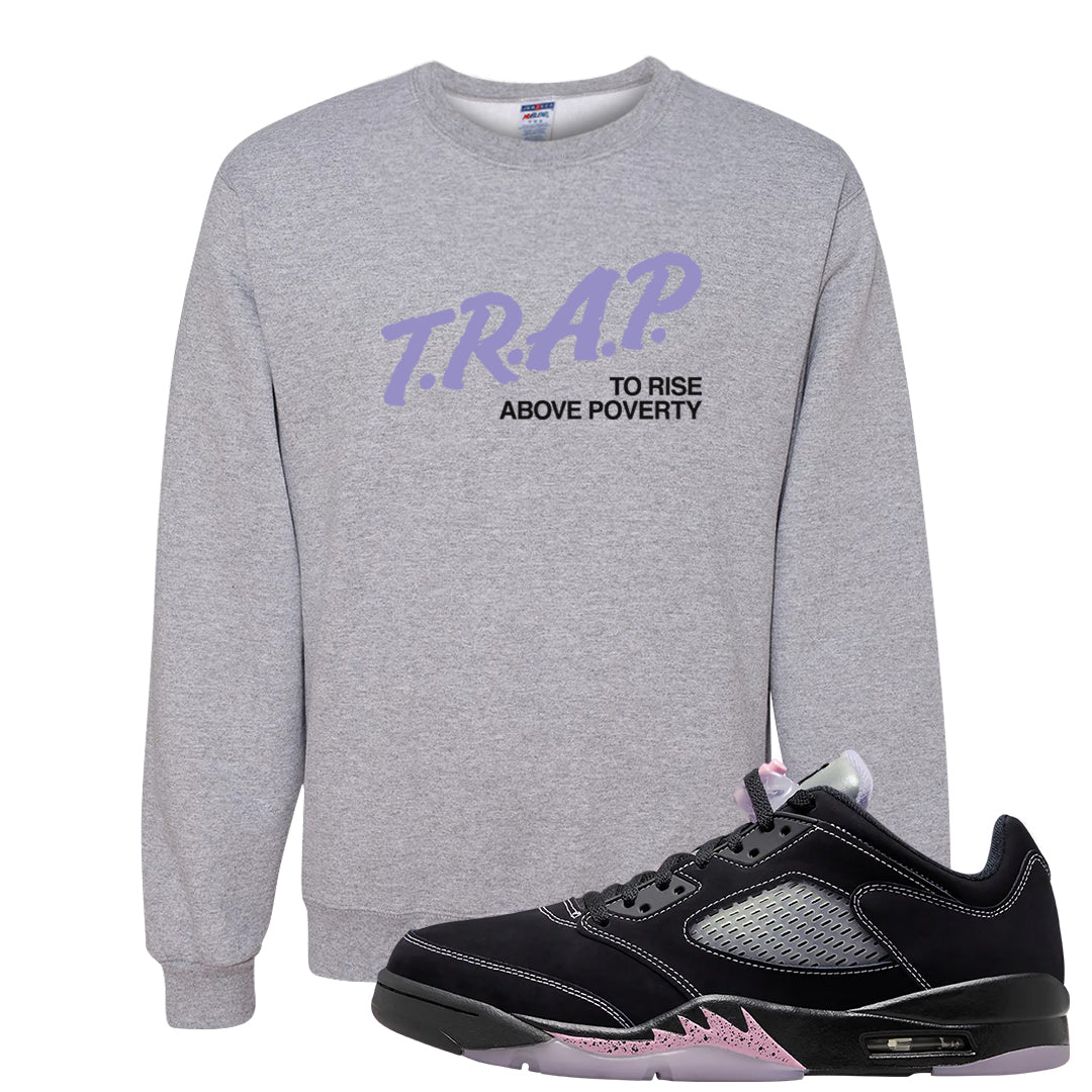 Dongdan Low 5s Crewneck Sweatshirt | Trap To Rise Above Poverty, Ash