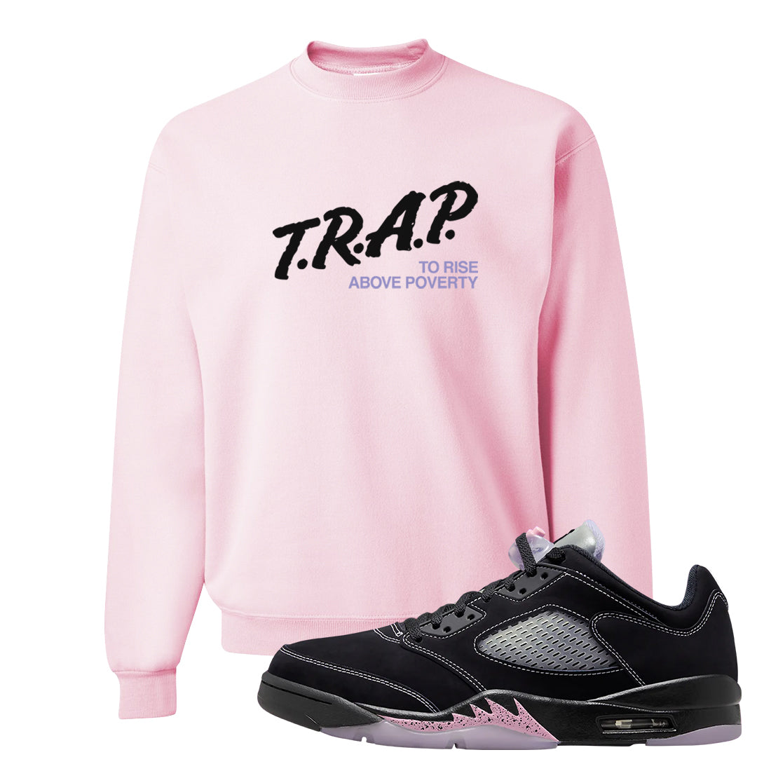Dongdan Low 5s Crewneck Sweatshirt | Trap To Rise Above Poverty, Light Pink