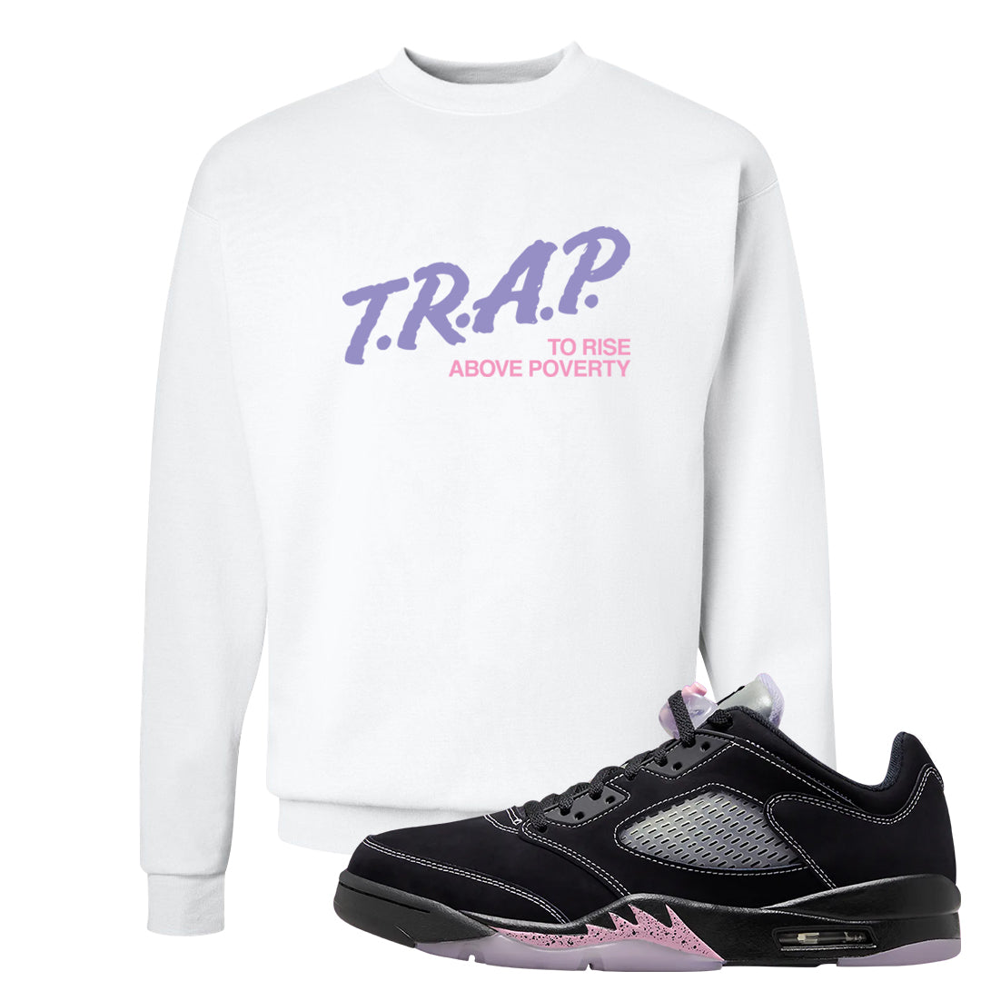 Dongdan Low 5s Crewneck Sweatshirt | Trap To Rise Above Poverty, White
