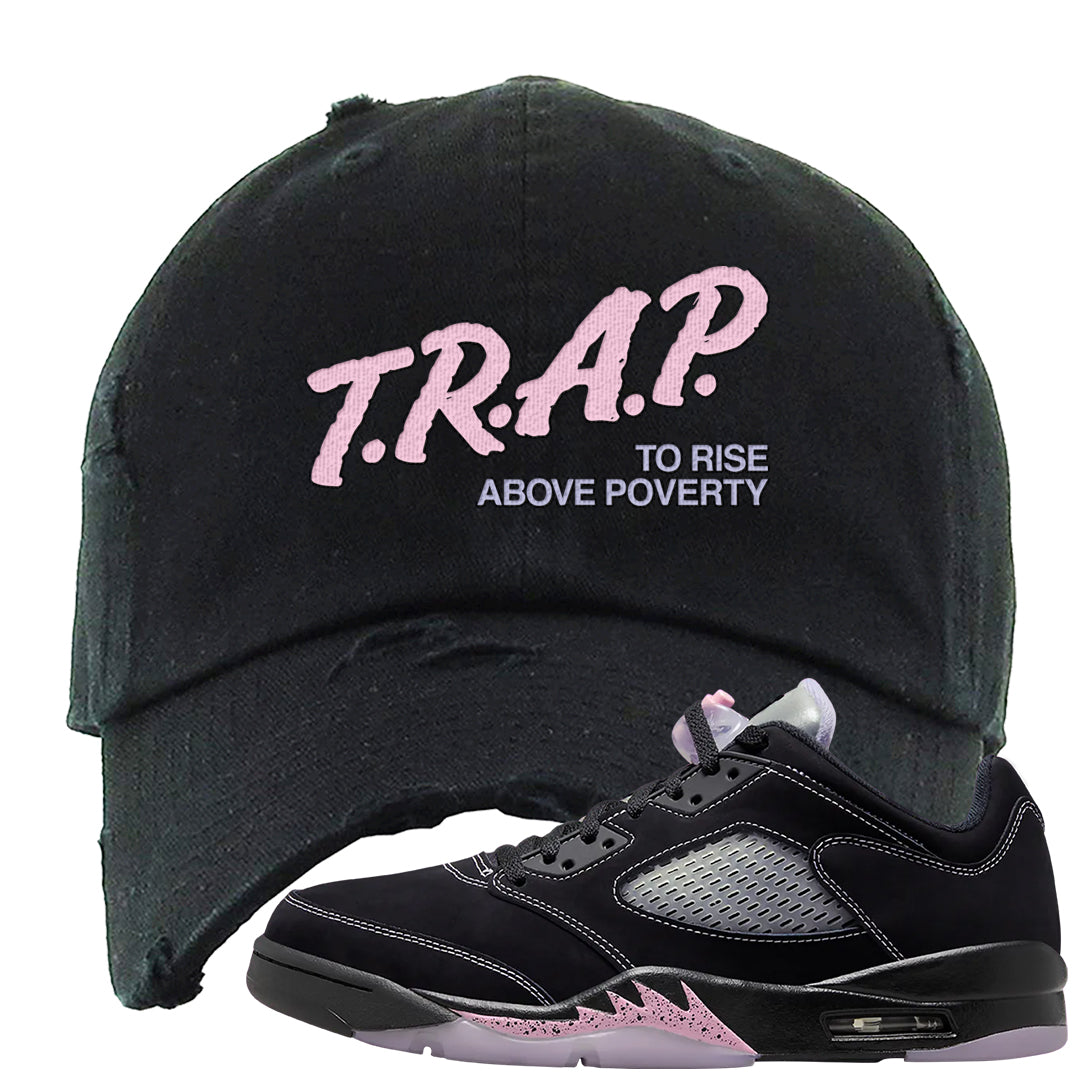 Dongdan Low 5s Distressed Dad Hat | Trap To Rise Above Poverty, Black