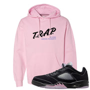 Dongdan Low 5s Hoodie | Trap To Rise Above Poverty, Light Pink
