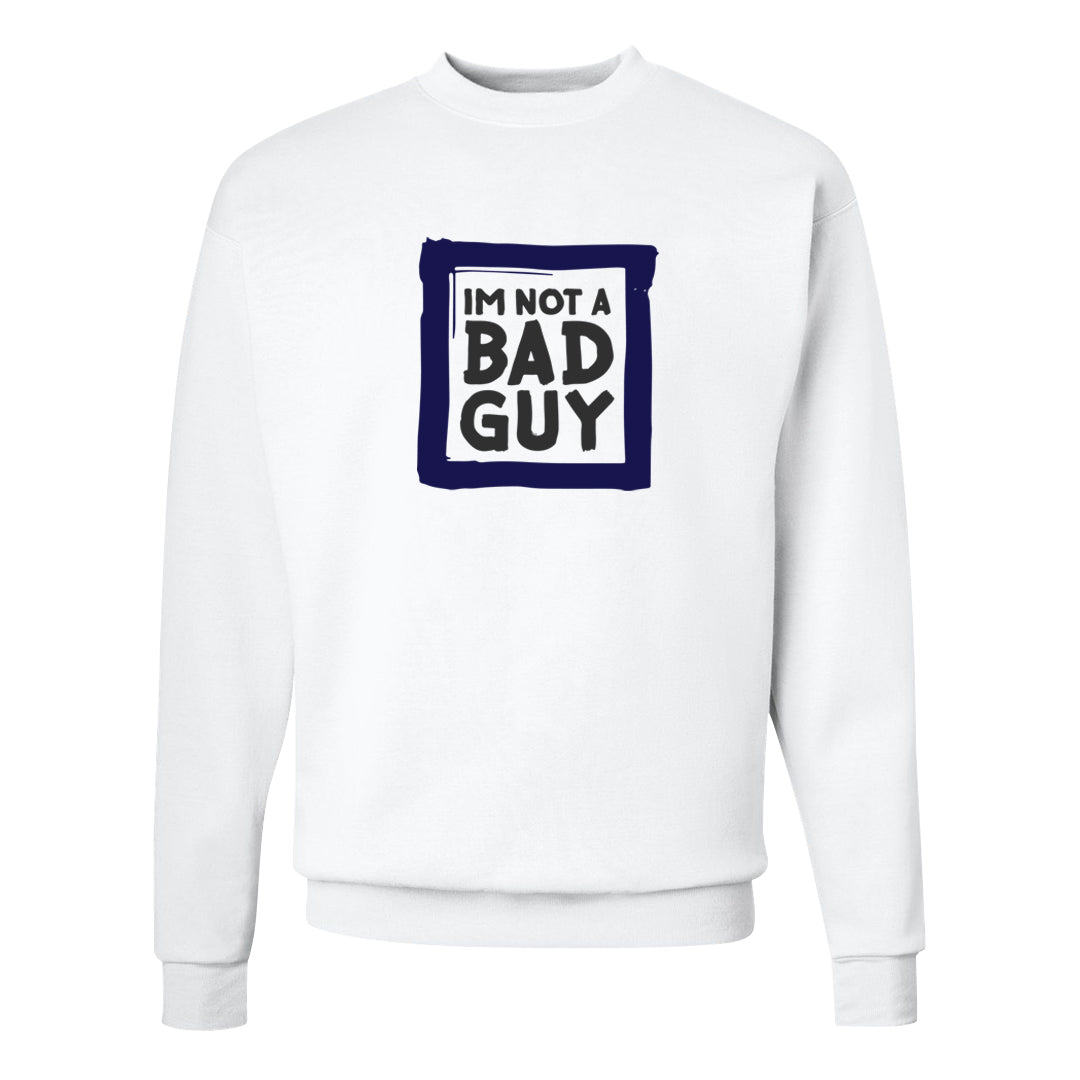 Midnight Navy 5s Crewneck Sweatshirt | I'm Not A Bad Guy, White