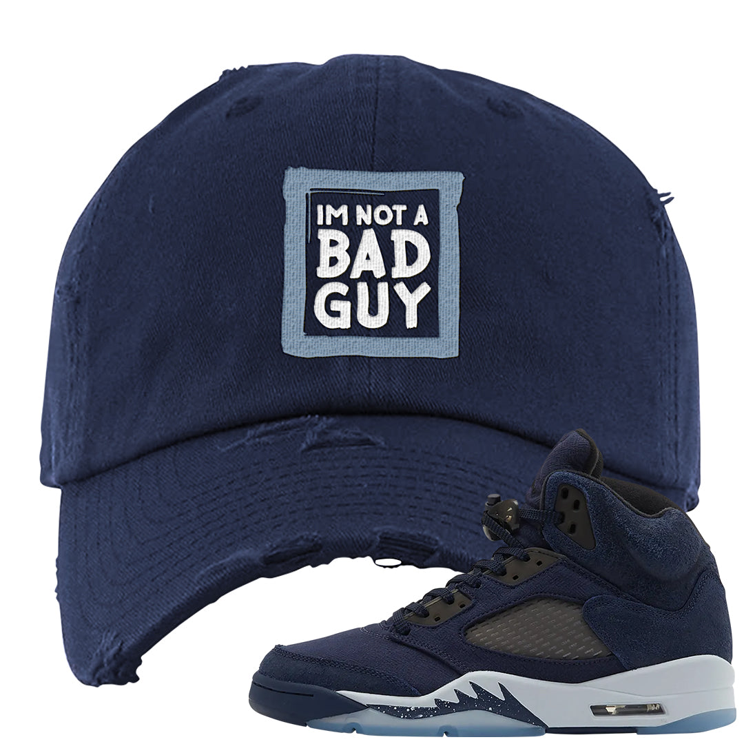 Midnight Navy 5s Distressed Dad Hat | I'm Not A Bad Guy, Navy