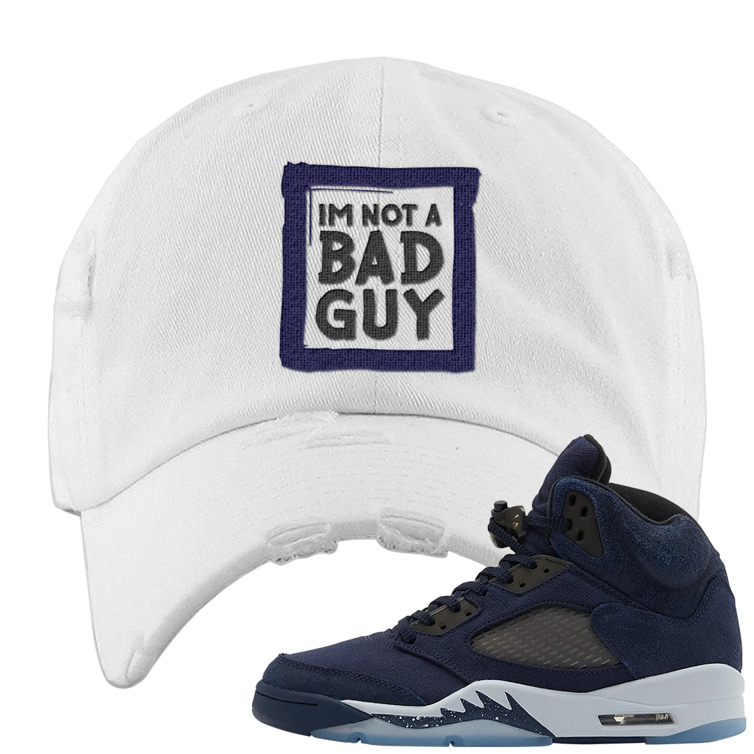 Midnight Navy 5s Distressed Dad Hat | I'm Not A Bad Guy, White