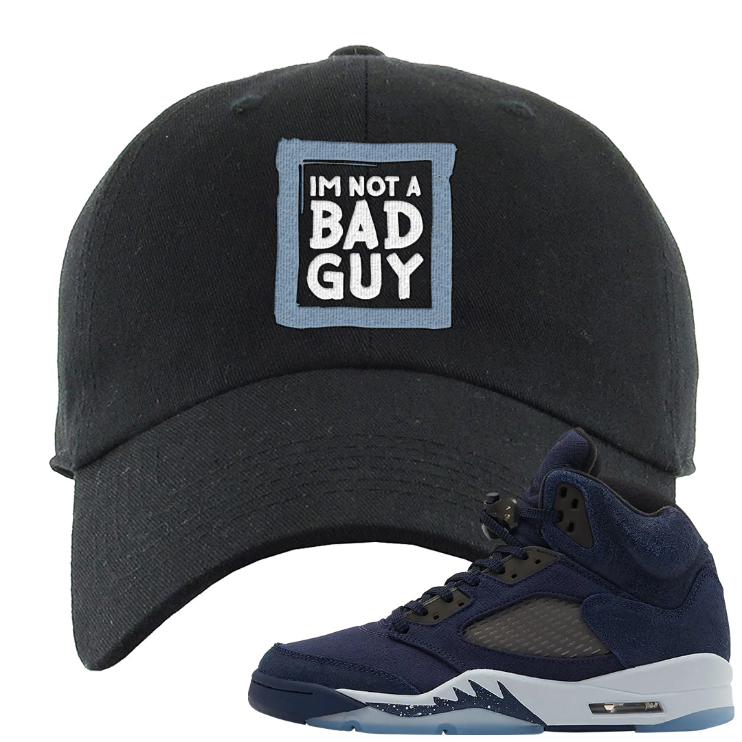 Midnight Navy 5s Dad Hat | I'm Not A Bad Guy, Black