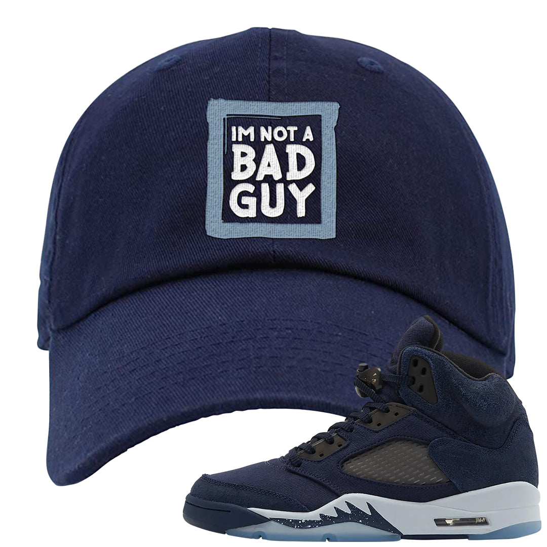 Midnight Navy 5s Dad Hat | I'm Not A Bad Guy, Navy