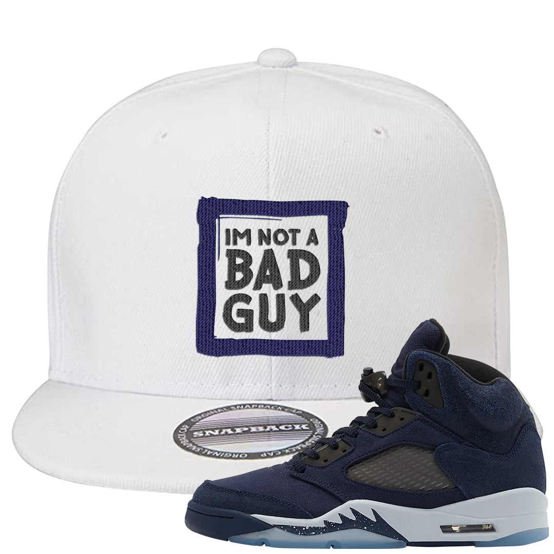 Midnight Navy 5s Snapback Hat | I'm Not A Bad Guy, White